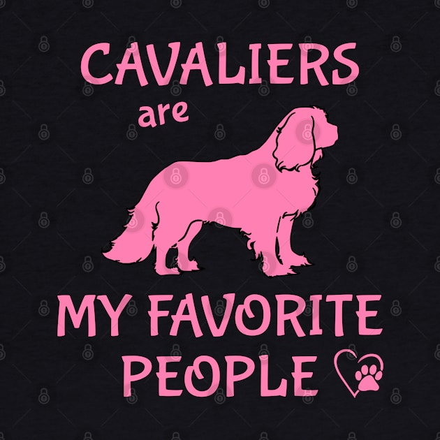 Cavaliers are My Favorite People by Cavalier Gifts